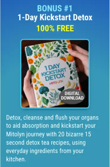 Mitolyn Bonus #1 – 1-Day Kickstart Detox digital guide with 20 detox tea recipes to support cleansing and nutrient absorption.